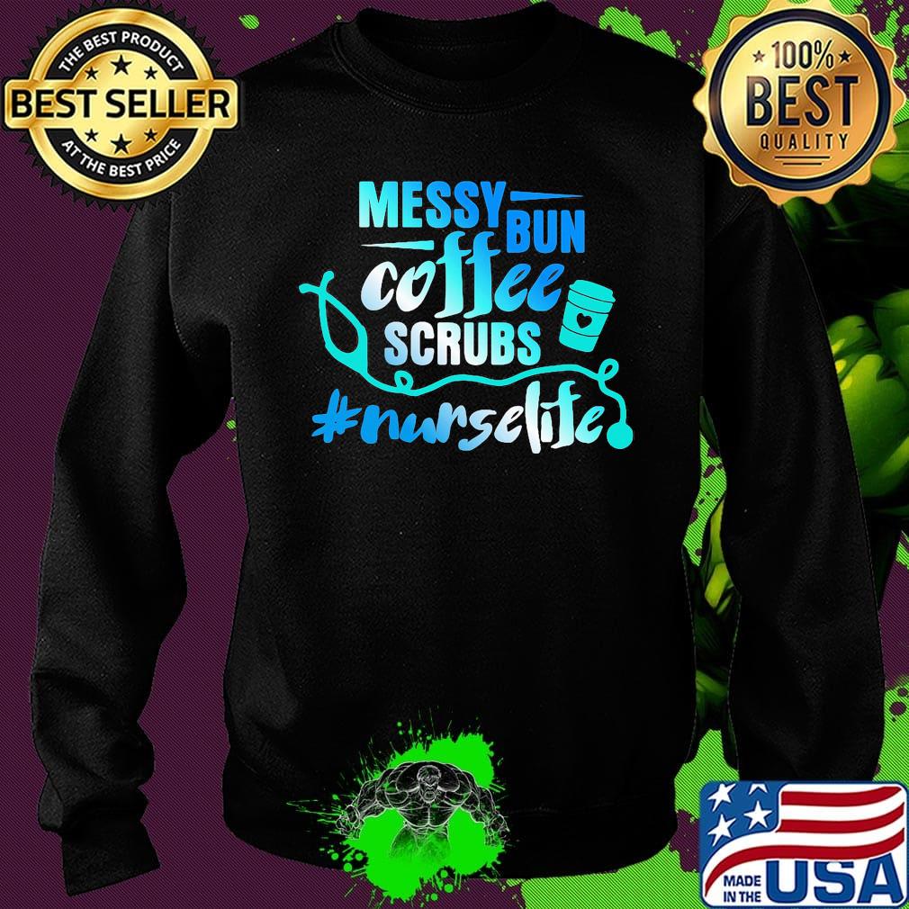 Messy bun coffee scrubs nurselife s Sweater Messy bun coffee scrubs nurselife s Sweater
