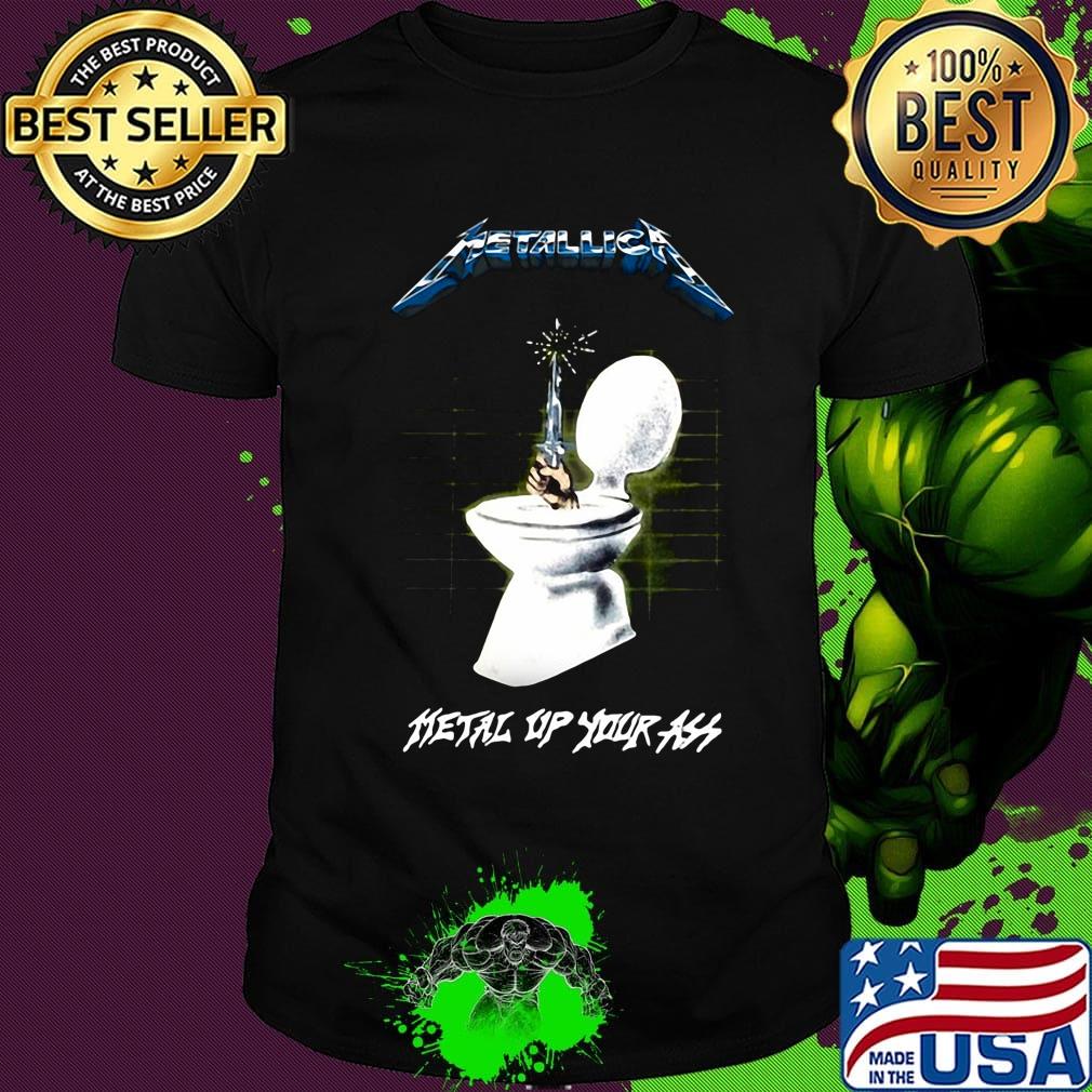 Metallica metal up your ass toilet shirt Metallica metal up your ass toilet shirt