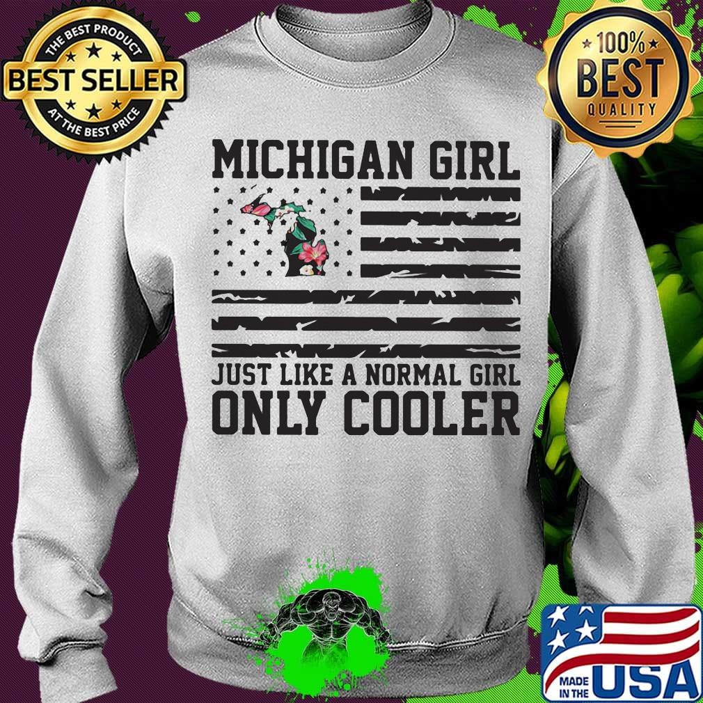 Michigan girl just like a normal girl only cooler american flag independence day s Sweater Michigan girl just like a normal girl only cooler american flag independence day s Sweater