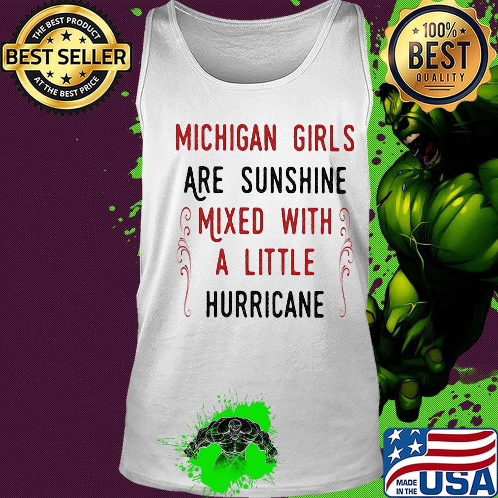 Michigan girls are sunshine mixed with a little hurricane s Tank top Michigan girls are sunshine mixed with a little hurricane s Tank top