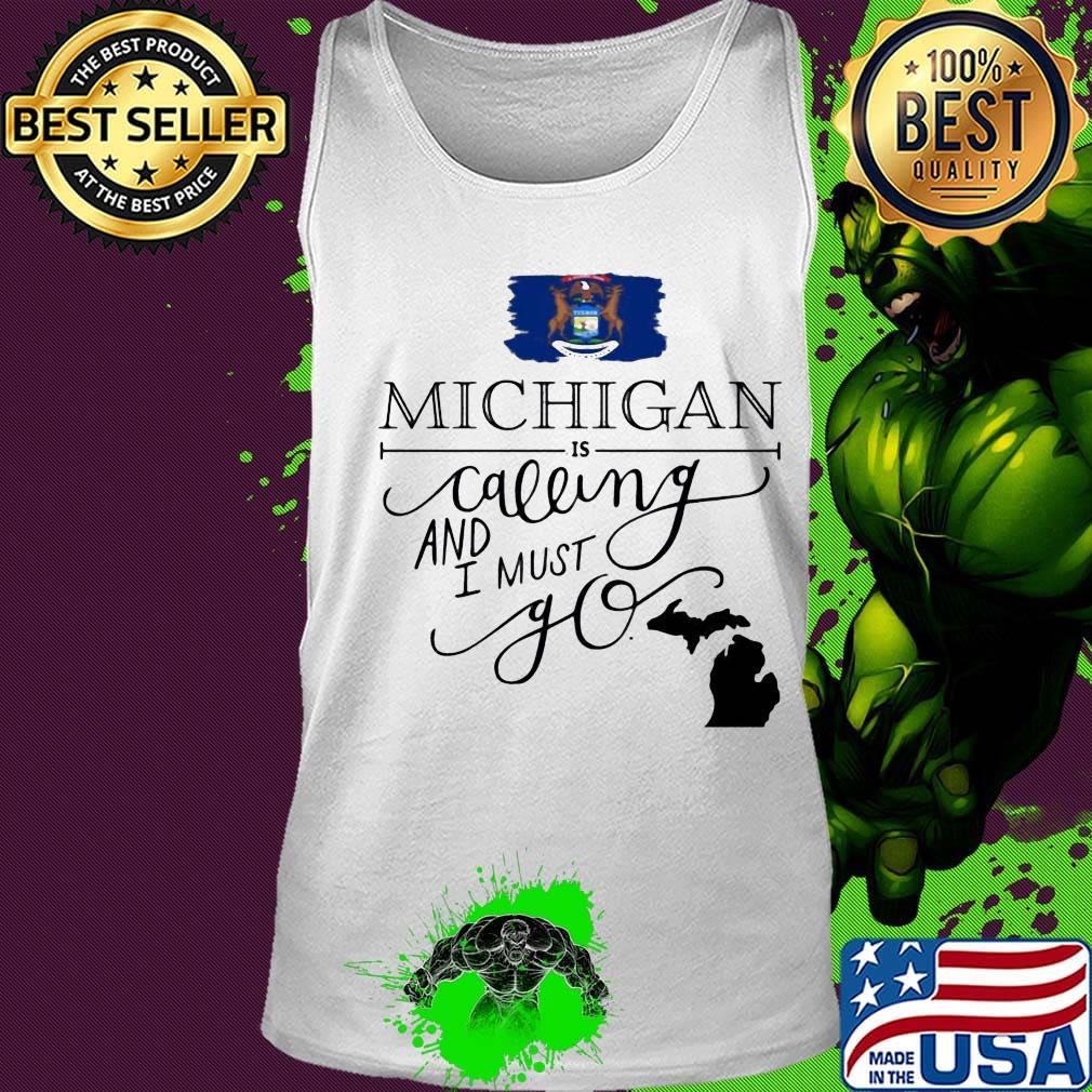 Michigan is calling and i must go s Tank top Michigan is calling and i must go s Tank top