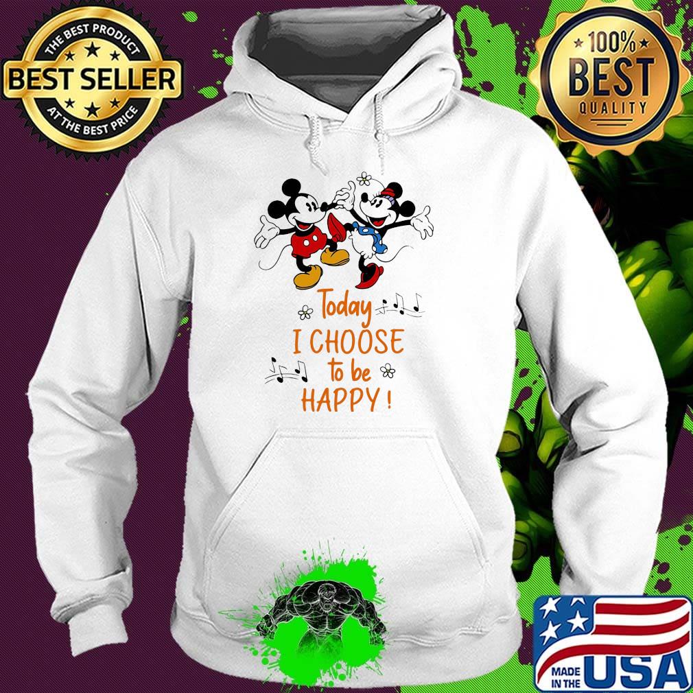 Mickey and minnie mouse today i choose to be happy s Hoodie Mickey and minnie mouse today i choose to be happy s Hoodie