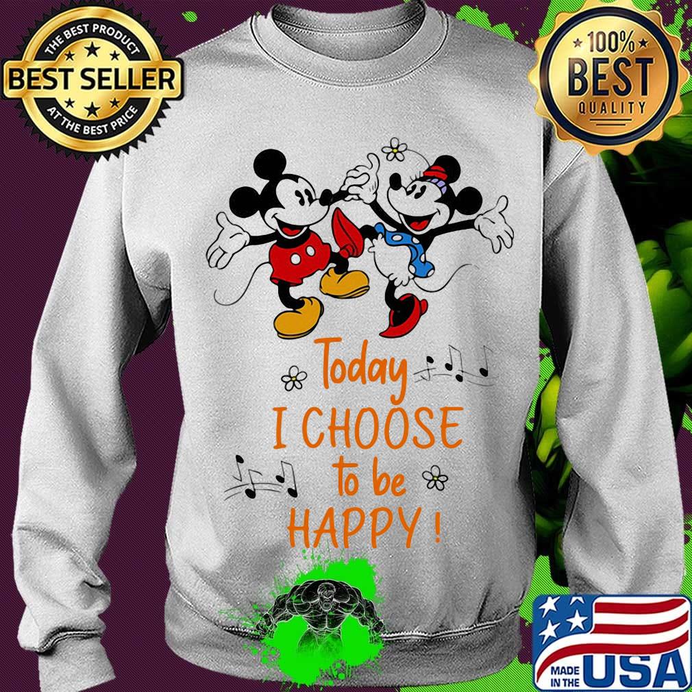 Mickey and minnie mouse today i choose to be happy s Sweater Mickey and minnie mouse today i choose to be happy s Sweater