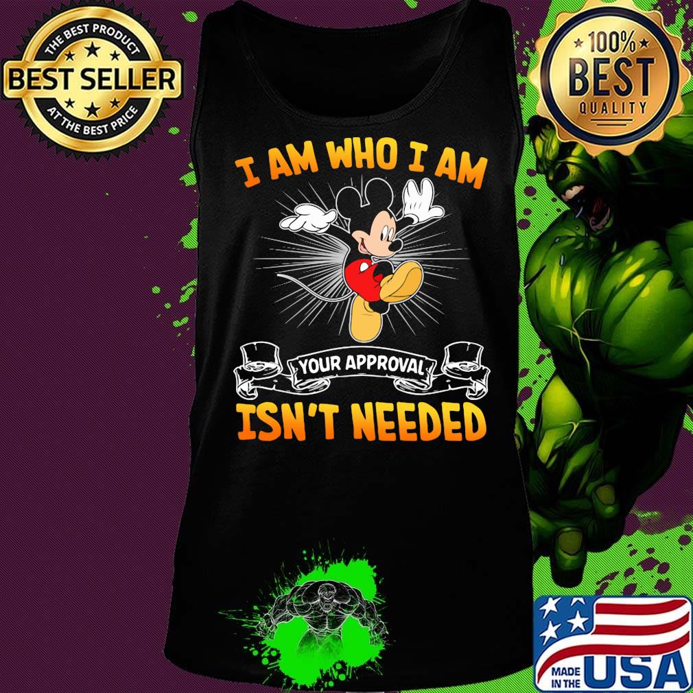 Mickey mouse i am who i am your approval isn't needed s Tank top Mickey mouse i am who i am your approval isn't needed s Tank top