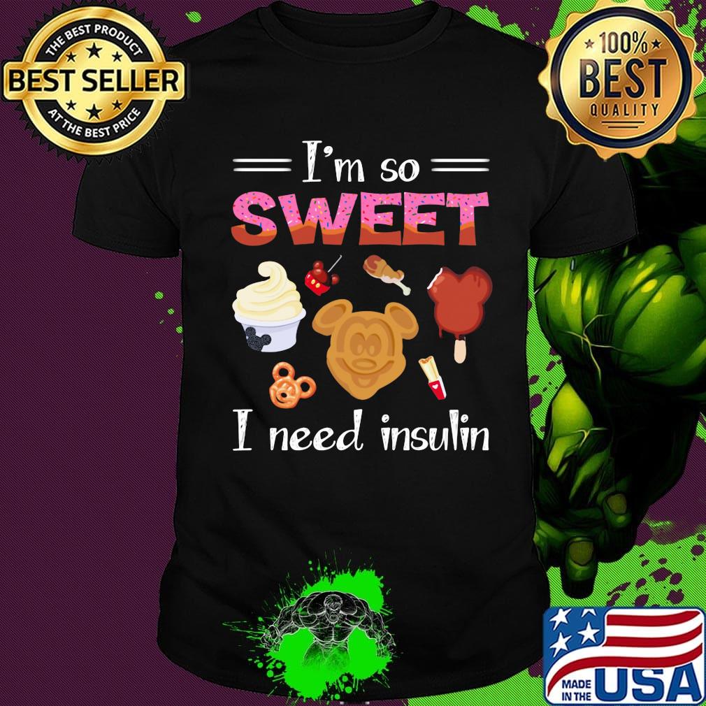 Mickey mouse i'm so sweet i need insulin shirt