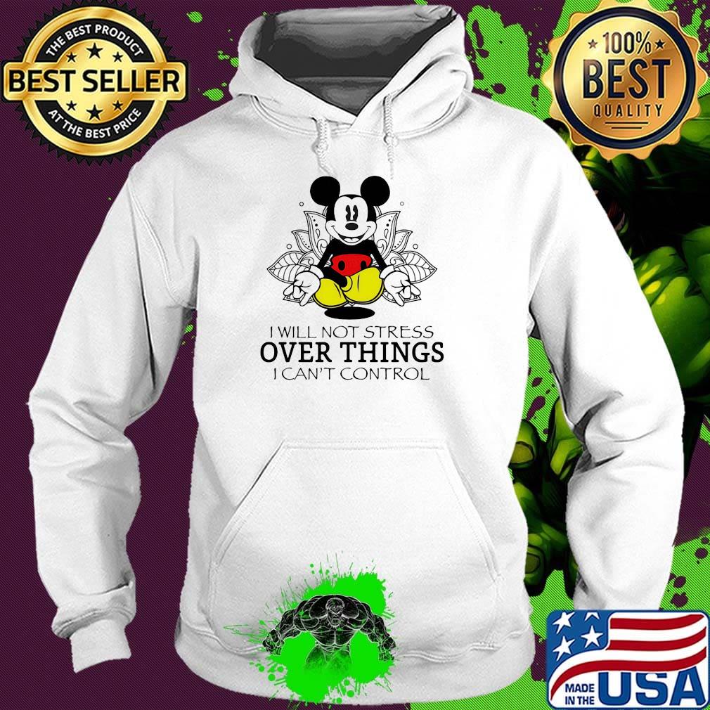 Mickey mouse I will not stress over things I can't control Yoga s Hoodie Mickey mouse I will not stress over things I can't control Yoga s Hoodie