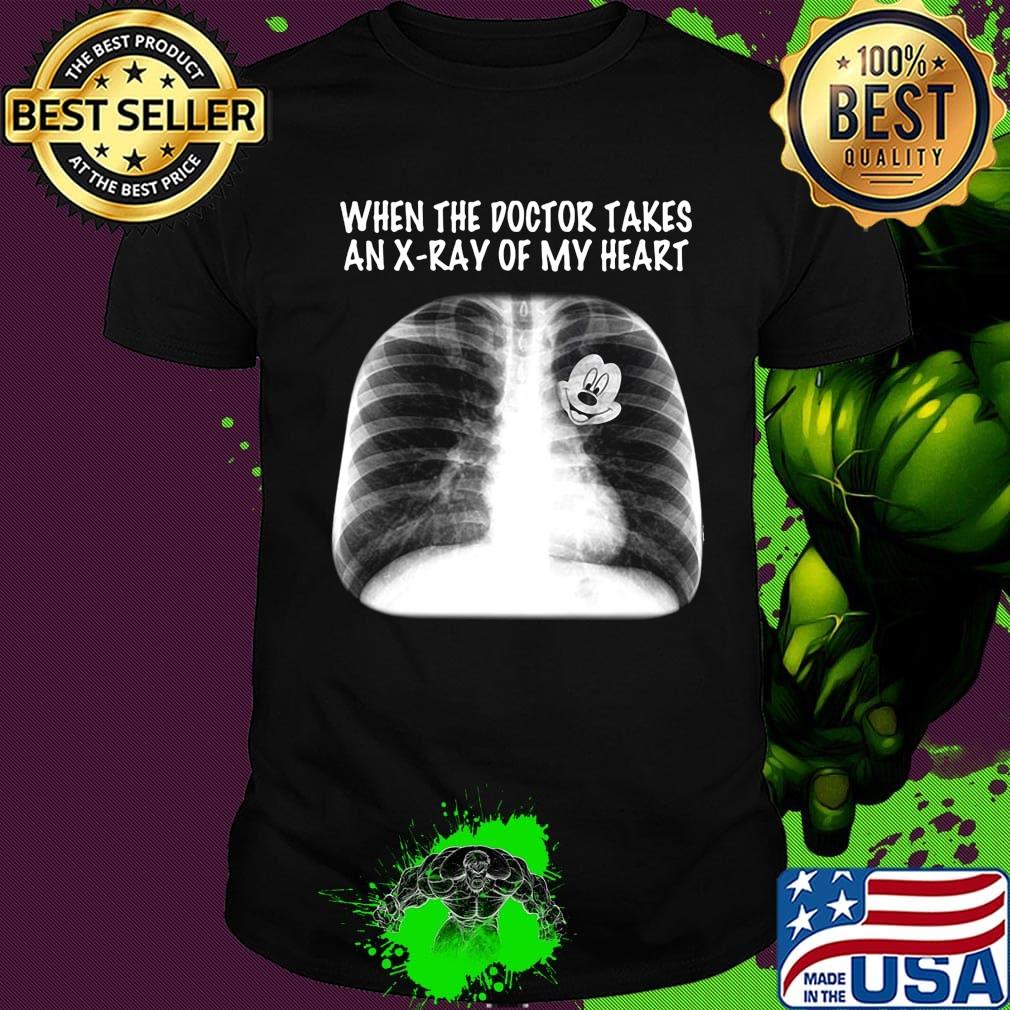 Mickey mouse when the doctor takes an x ray of my heart shirt