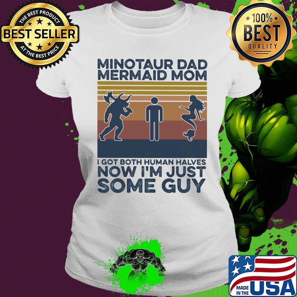 Minotaur dad mermaid mom I got both human halves now I'm just some guy vintage retro s Ladies tee Minotaur dad mermaid mom I got both human halves now I'm just some guy vintage retro s Ladies tee