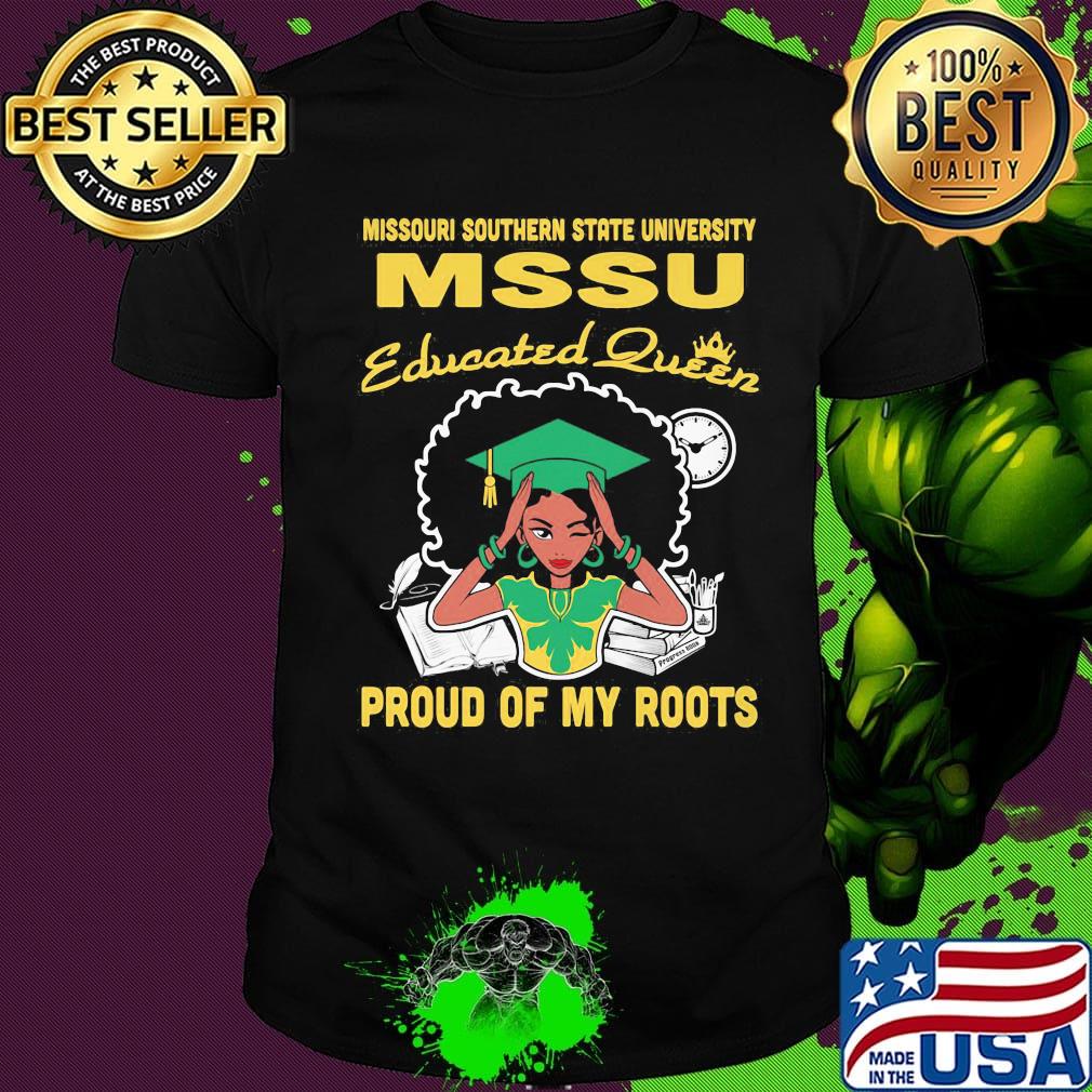 Missouri southern state university educated queen proud of my roots shirt