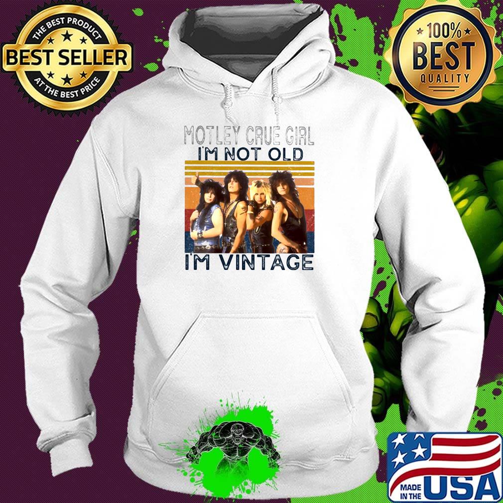 Motley crue girl i'm not old i'm vintage retro s Hoodie Motley crue girl i'm not old i'm vintage retro s Hoodie