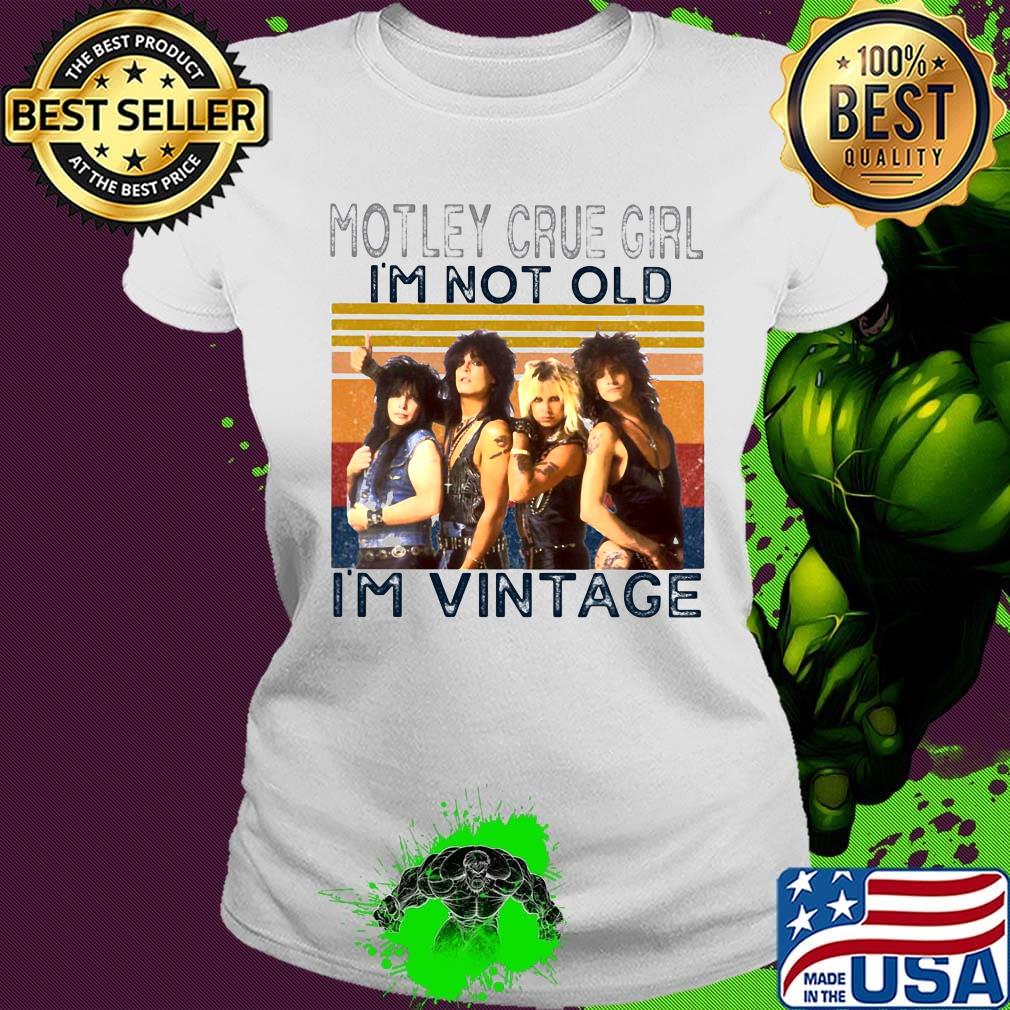 Motley crue girl i'm not old i'm vintage retro s Ladies tee Motley crue girl i'm not old i'm vintage retro s Ladies tee