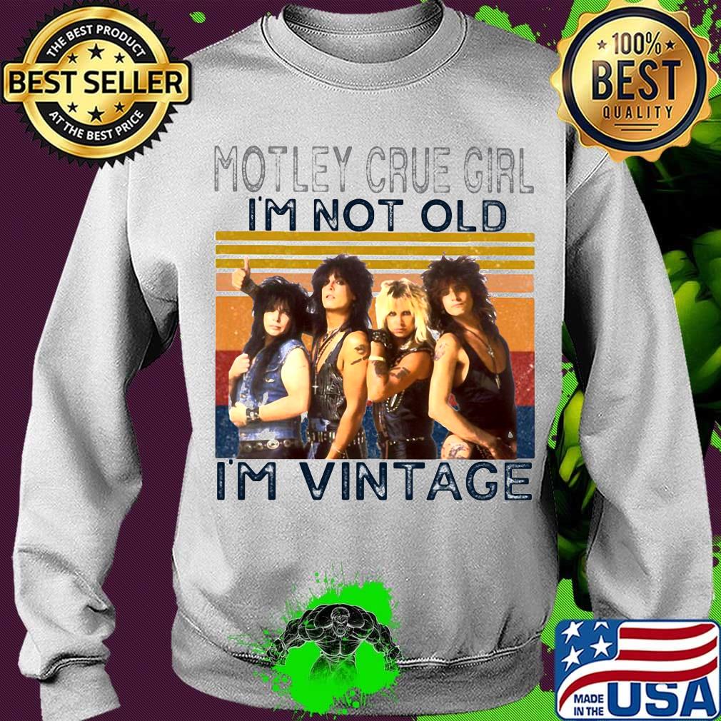 Motley crue girl i'm not old i'm vintage retro s Sweater Motley crue girl i'm not old i'm vintage retro s Sweater