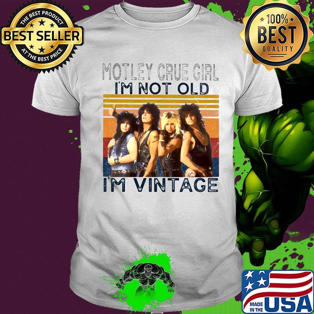 Motley crue girl i'm not old i'm vintage retro shirt