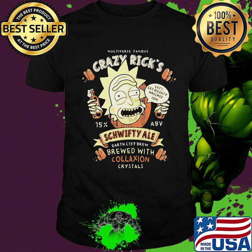 Multiverses famous crazy rick's schwifty ale earth c137 brew with collaxion crystals shirt Multiverses famous crazy rick's schwifty ale earth c137 brew with collaxion crystals shirt