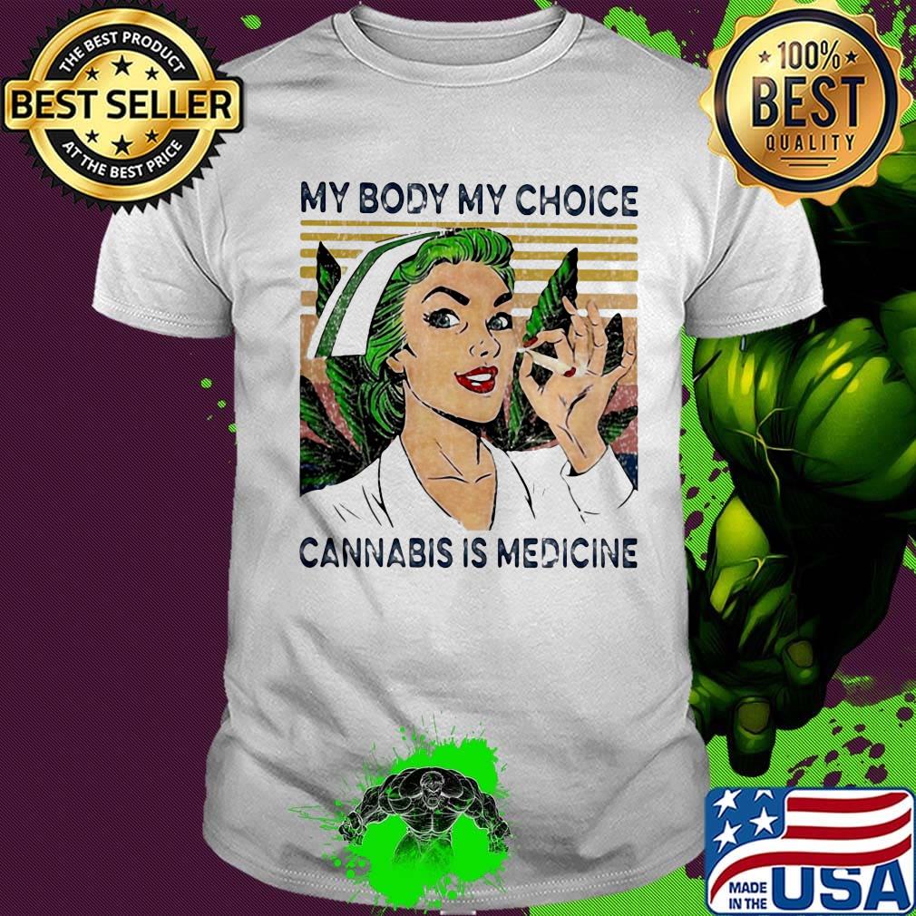 My body my choice cannabis is medicine vintage retro shirt
