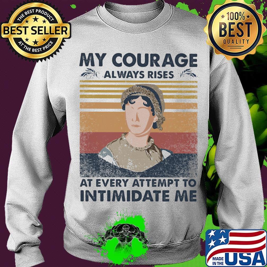 My courage always rises at every attempt to intimidate me vintage retro s Sweater My courage always rises at every attempt to intimidate me vintage retro s Sweater