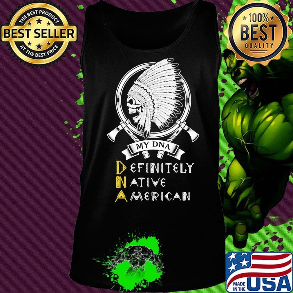 My DNA definitely native American skull s Tank top My DNA definitely native American skull s Tank top