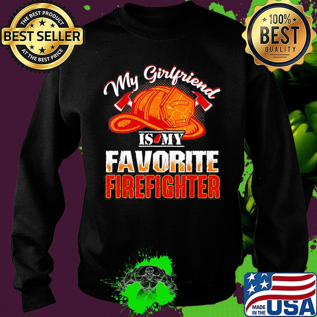 My girlfriend is my favorite firefighter s Sweater My girlfriend is my favorite firefighter s Sweater
