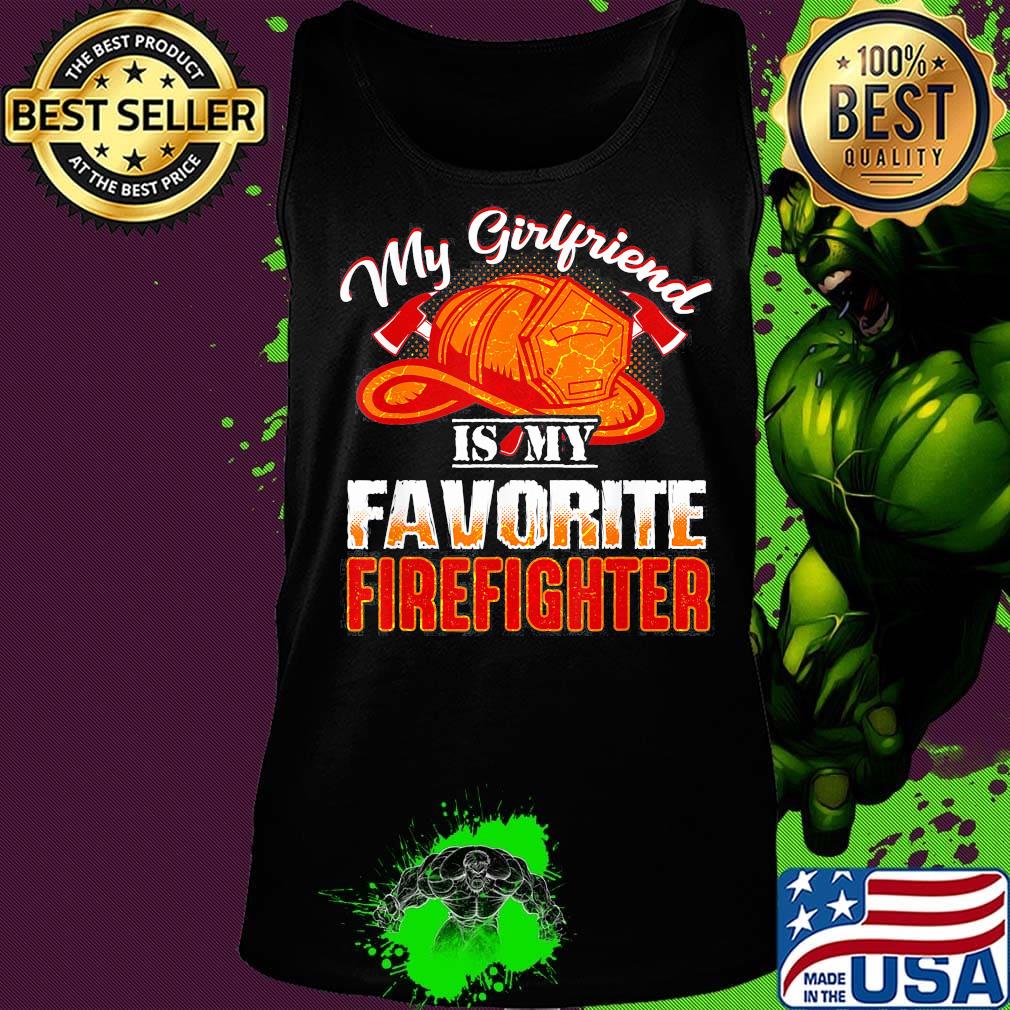 My girlfriend is my favorite firefighter s Tank top My girlfriend is my favorite firefighter s Tank top