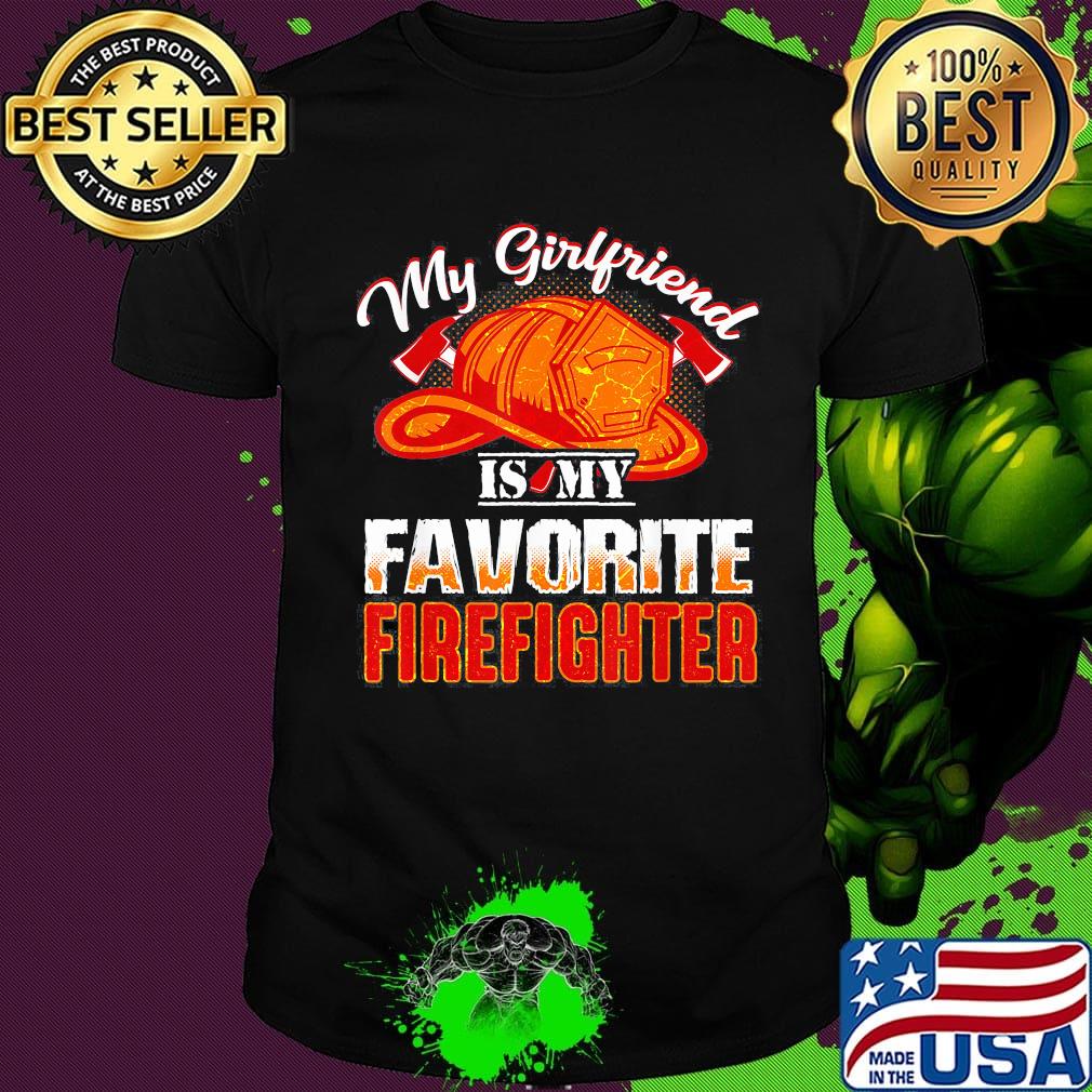 My girlfriend is my favorite firefighter shirt My girlfriend is my favorite firefighter shirt