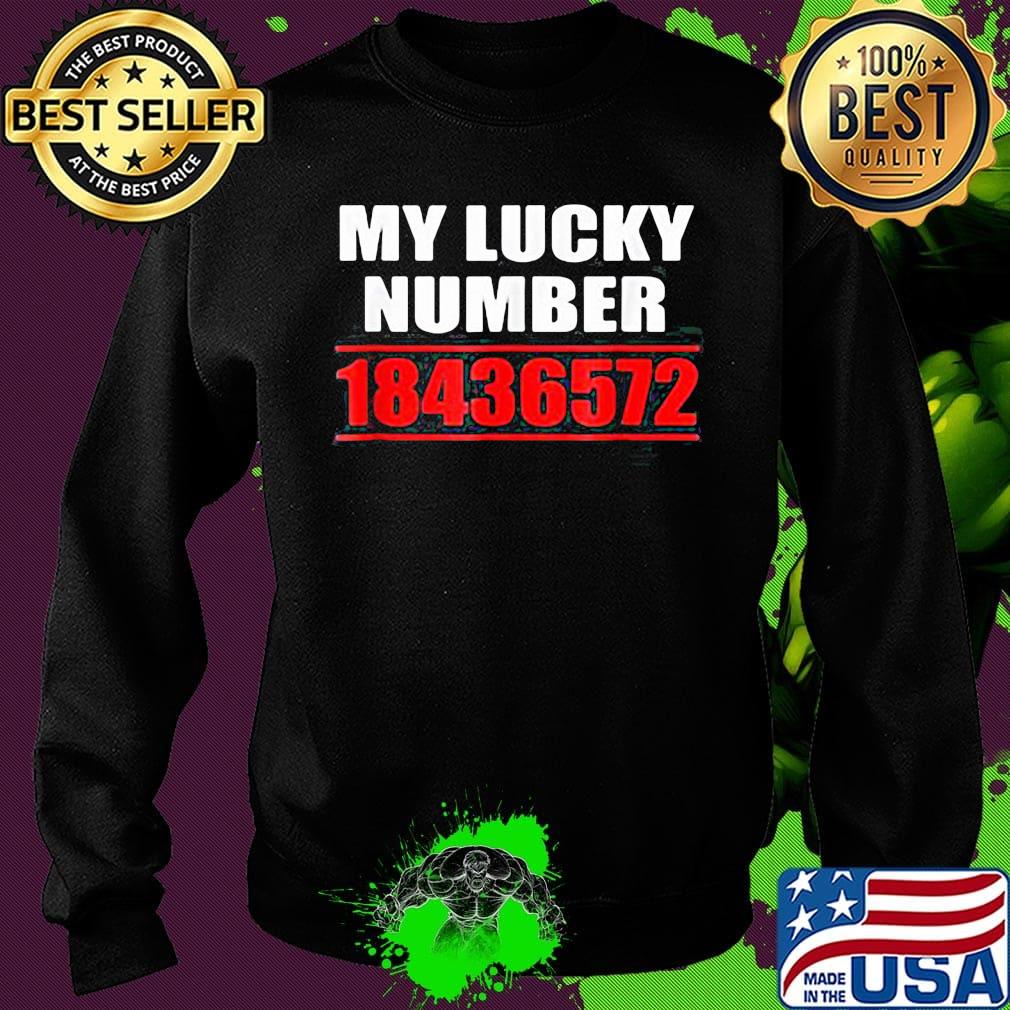 My lucky number 18436572 s Sweater My lucky number 18436572 s Sweater