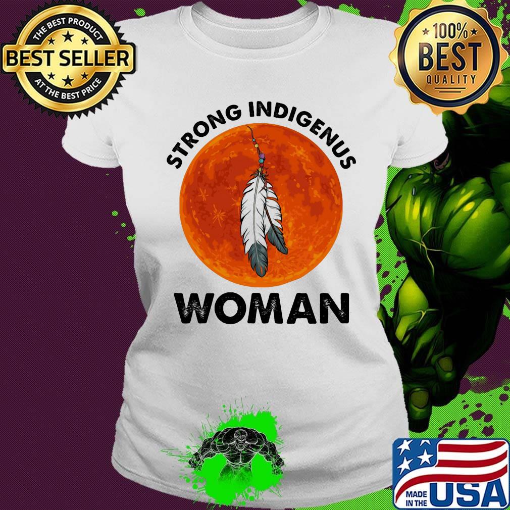 Native strong indigenus woman moonblood s Ladies tee Native strong indigenus woman moonblood s Ladies tee
