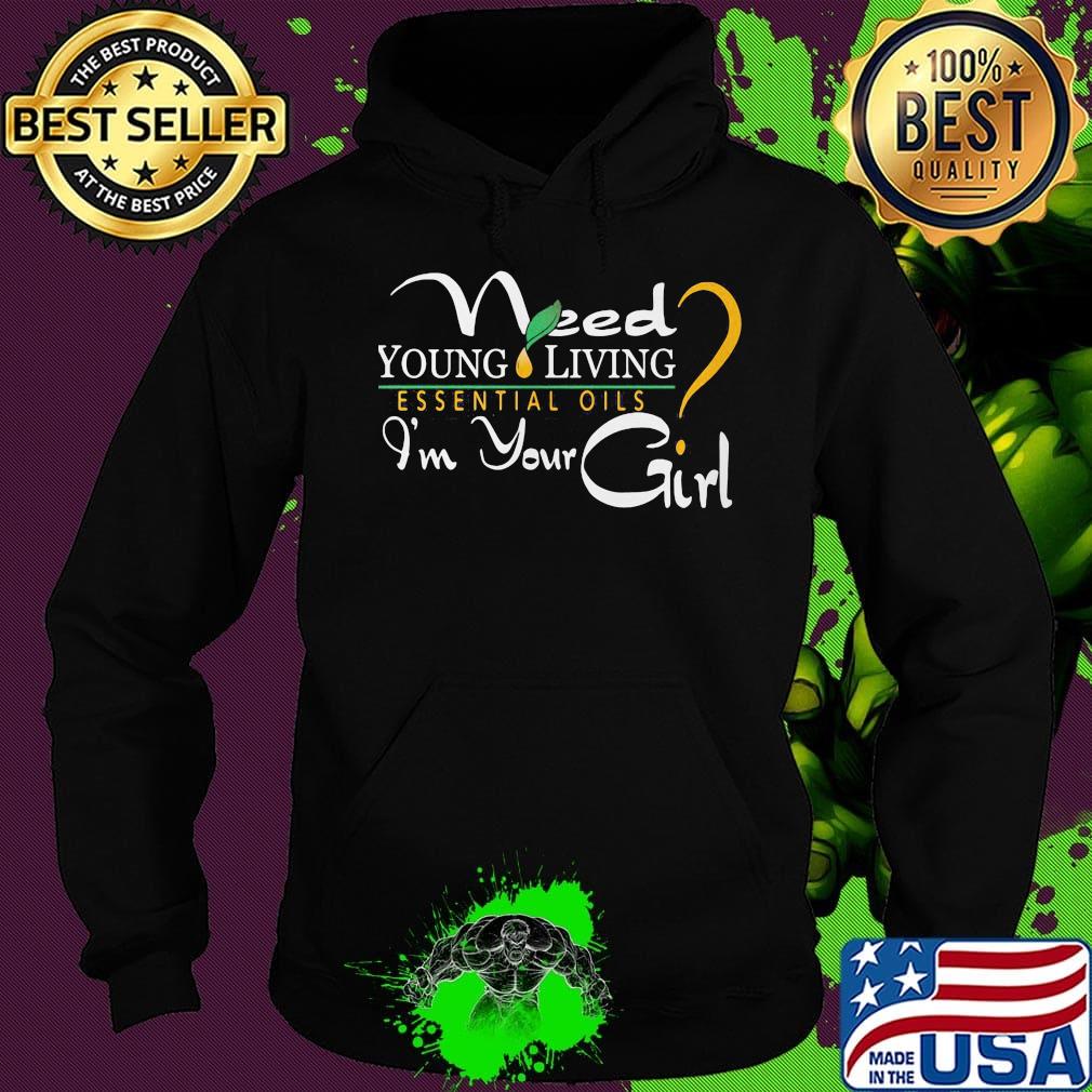 Need young living essential oils i'm your girl logo s Hoodie Need young living essential oils i'm your girl logo s Hoodie