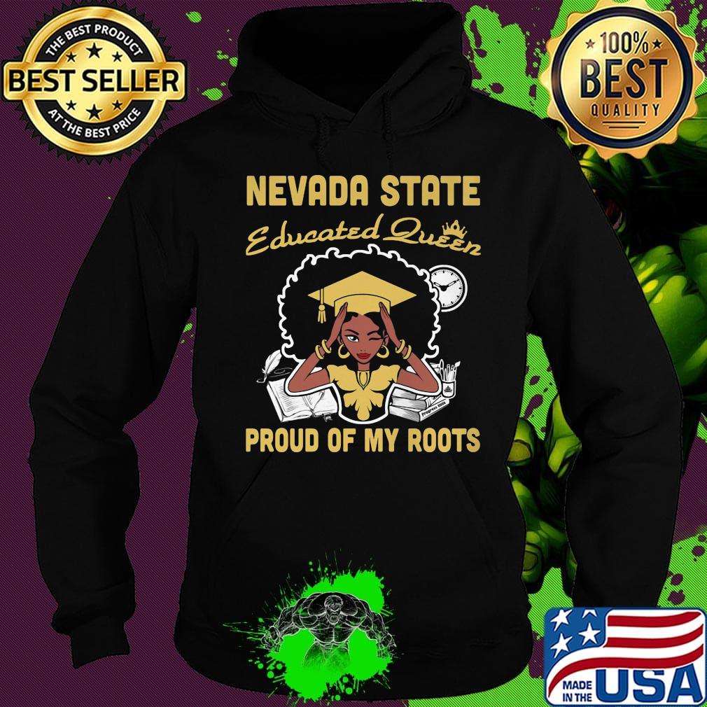 Nevada state educated queen proud of my roots s Hoodie Nevada state educated queen proud of my roots s Hoodie