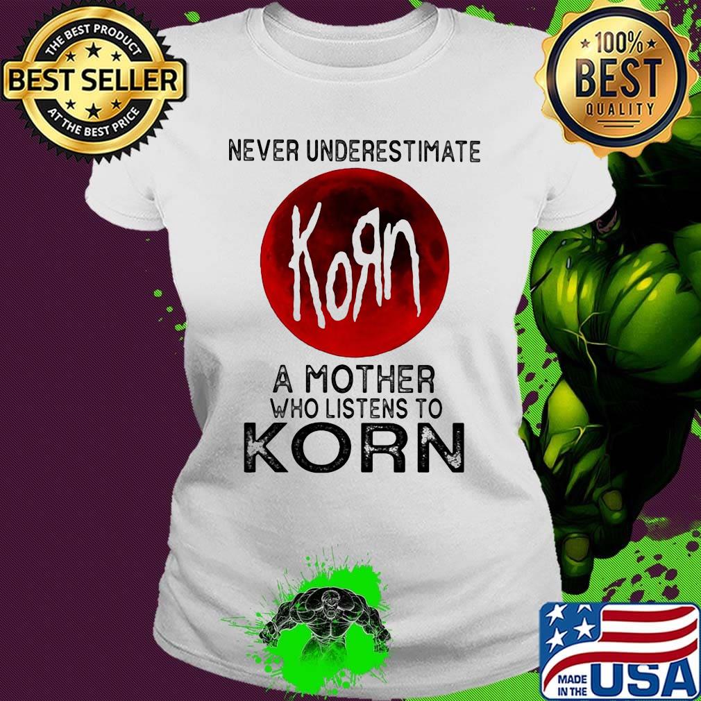 Never underestimate a mother who listens to korn sunset s Ladies tee Never underestimate a mother who listens to korn sunset s Ladies tee