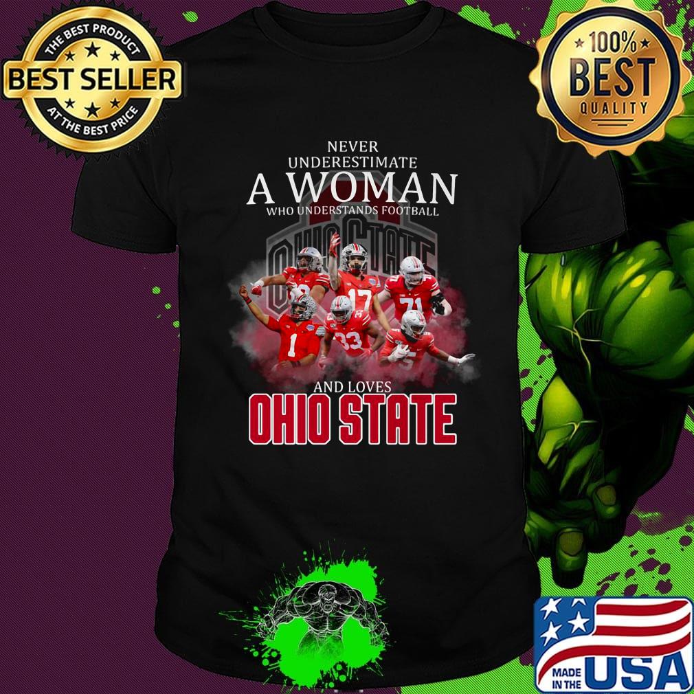 Never underestimate a woman who understands football and loves ohio state buckeyes team shirt