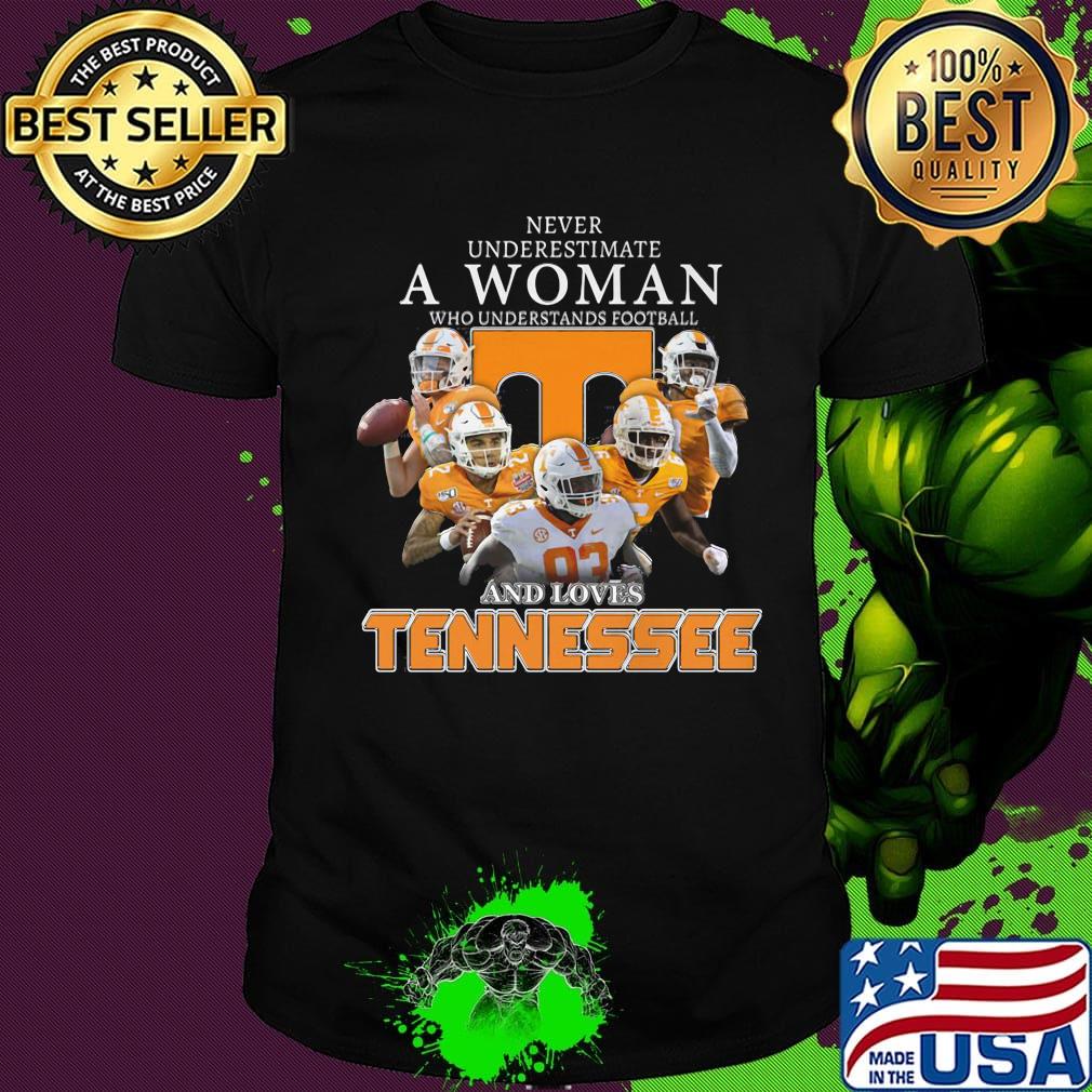 Never underestimate a woman who understands football and loves tennessee volunteers shirt