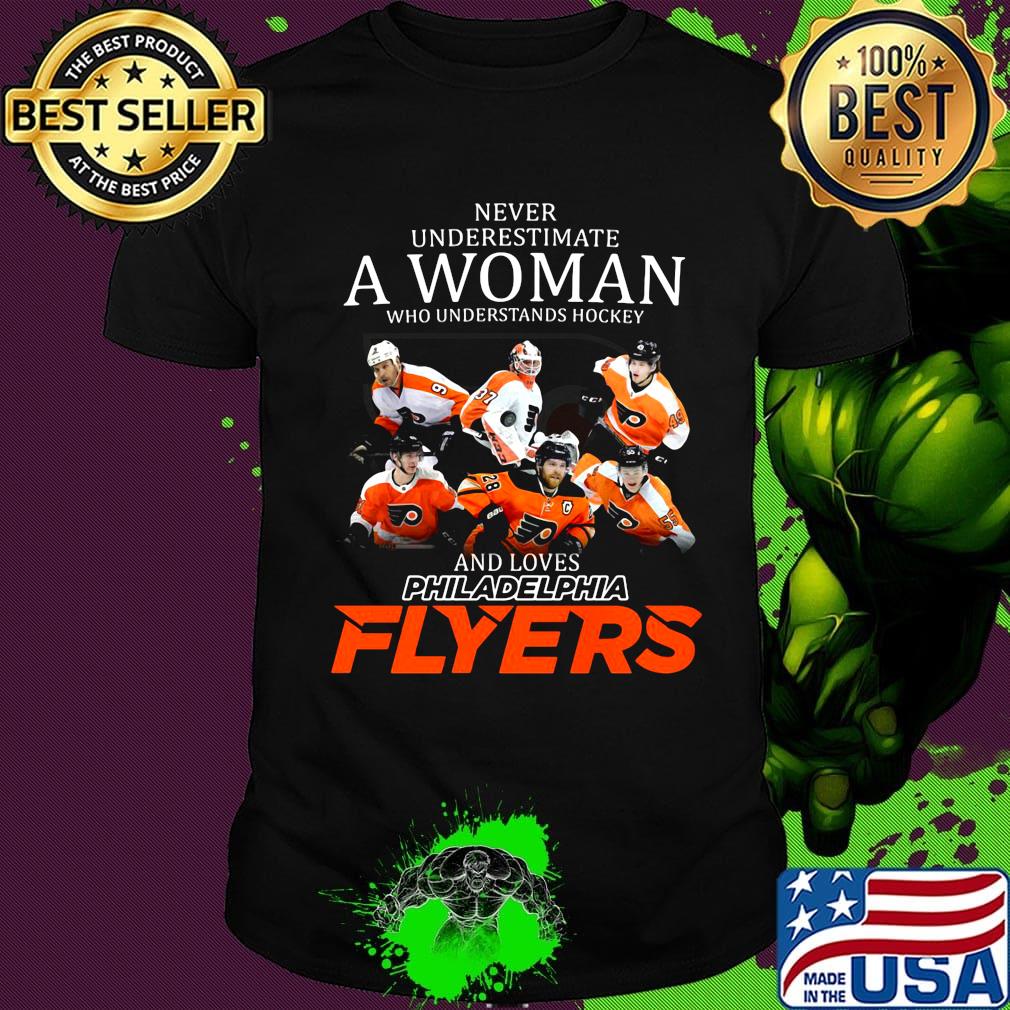 Never underestimate a woman who understands hockey and loves philadelphia flyers team shirt