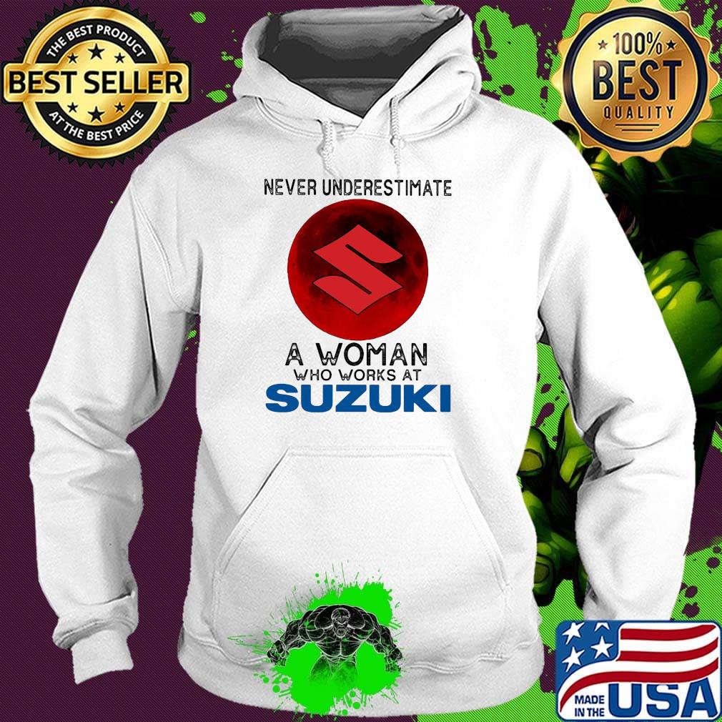 Never underestimate a woman who works at suzuki sunset s Hoodie Never underestimate a woman who works at suzuki sunset s Hoodie