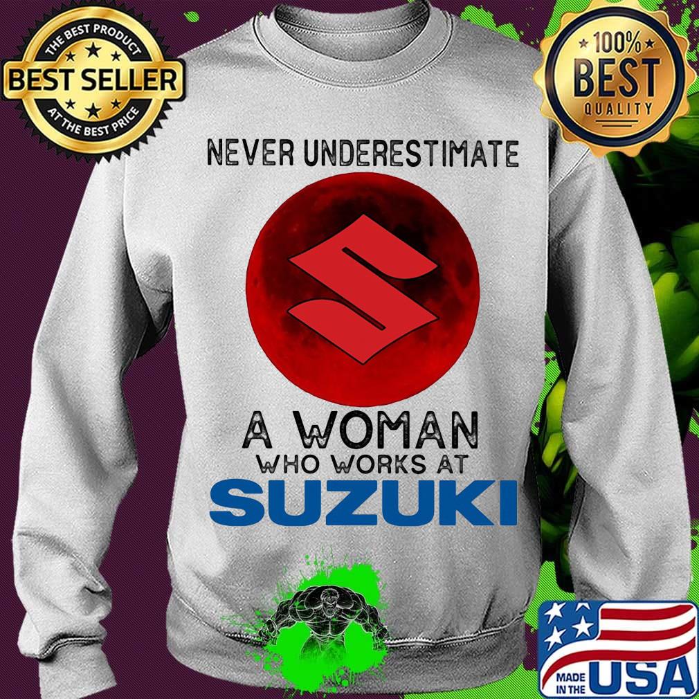 Never underestimate a woman who works at suzuki sunset s Sweater Never underestimate a woman who works at suzuki sunset s Sweater