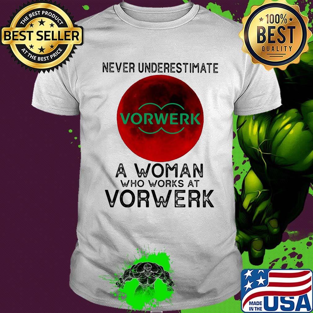 Never underestimate a woman who works at Vorwerk Sunset shirt