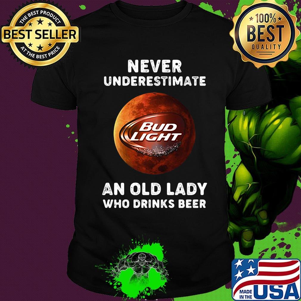 Never underestimate an old lady who drinks beer bud light moon shirt