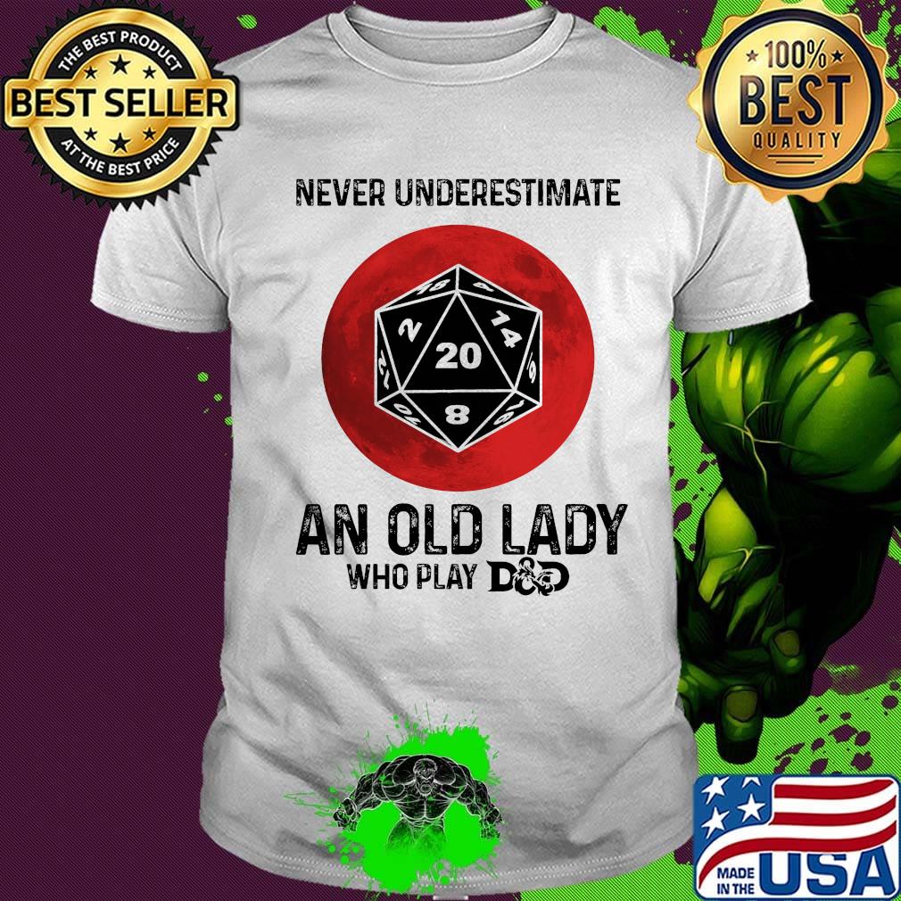 Never underestimate an old lady who play Dungeons & Dragons Dice d20 moon blood shirt