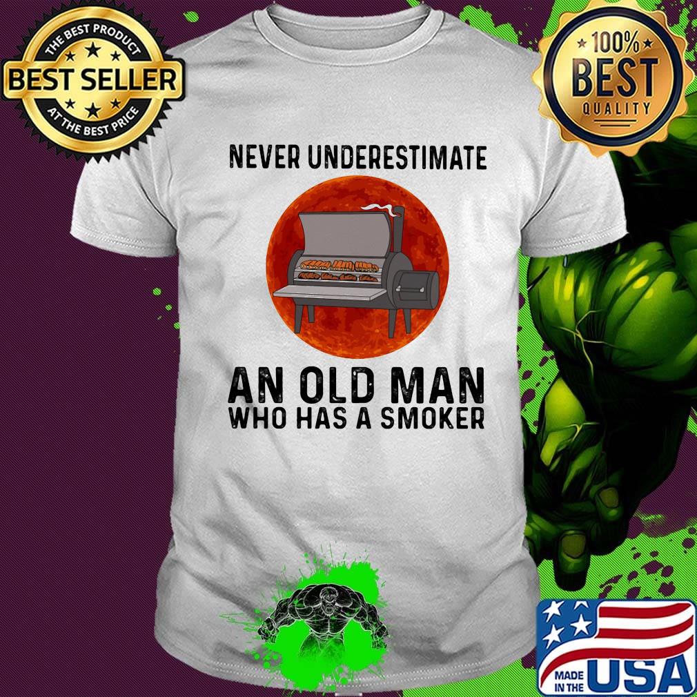 Never underestimate an old man who has a smoker moon blood shirt