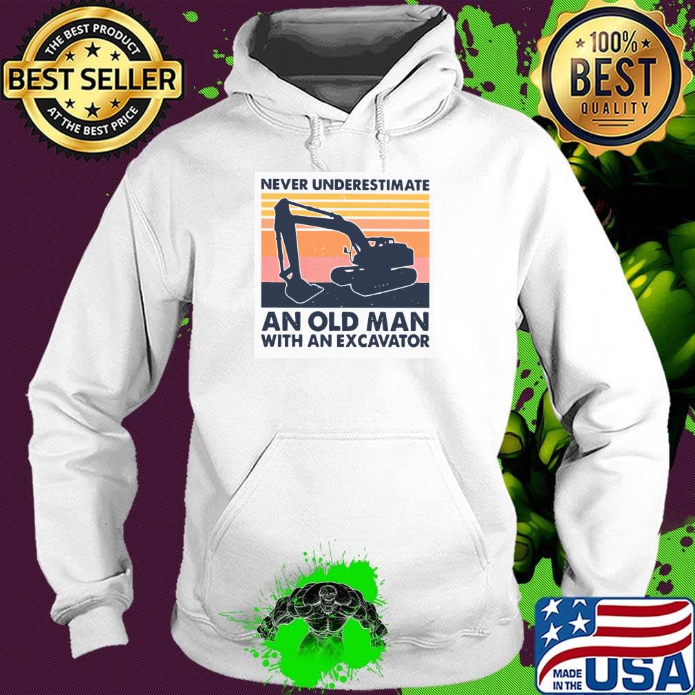 Never underestimate an old man with an excavator vintage retro s Hoodie Never underestimate an old man with an excavator vintage retro s Hoodie