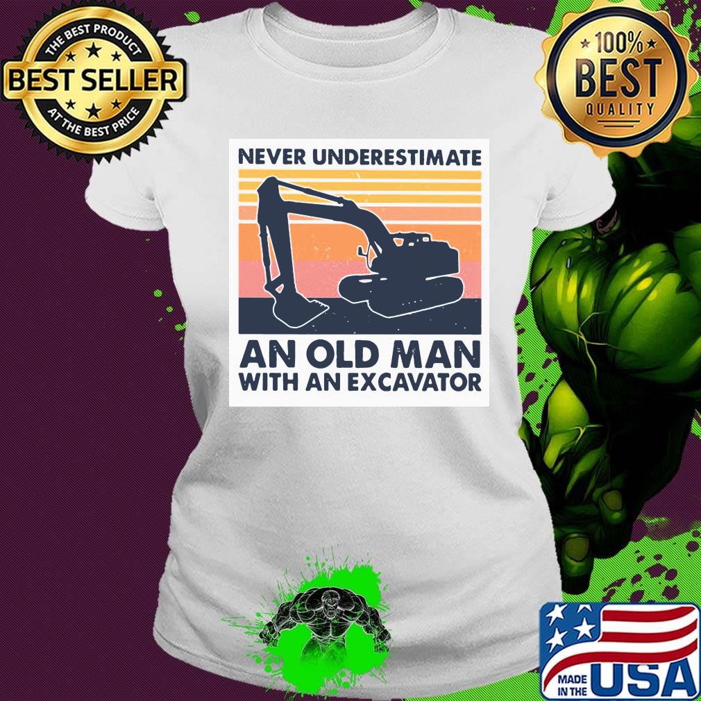 Never underestimate an old man with an excavator vintage retro s Ladies tee Never underestimate an old man with an excavator vintage retro s Ladies tee