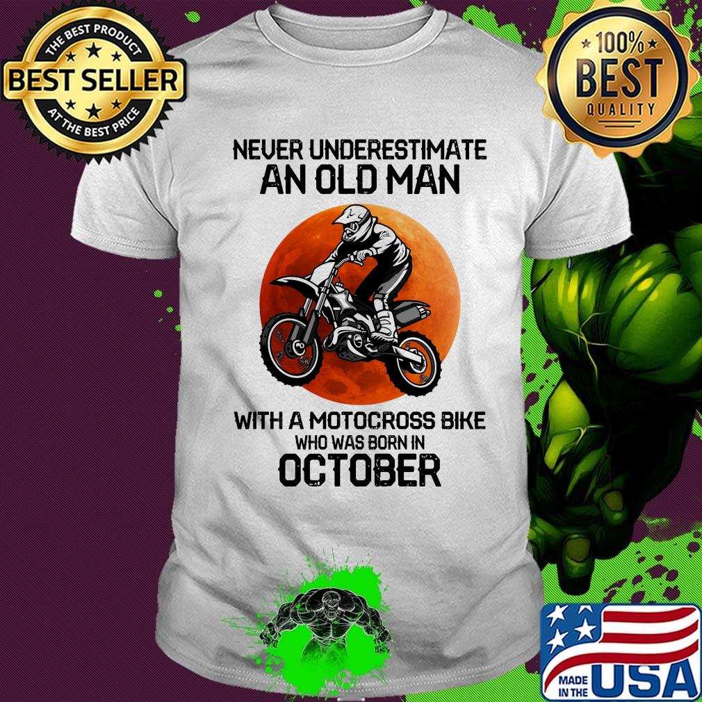 Never Underestimate An Old Man With Motocross Bike Who Was Born In October Sunset Shirt
