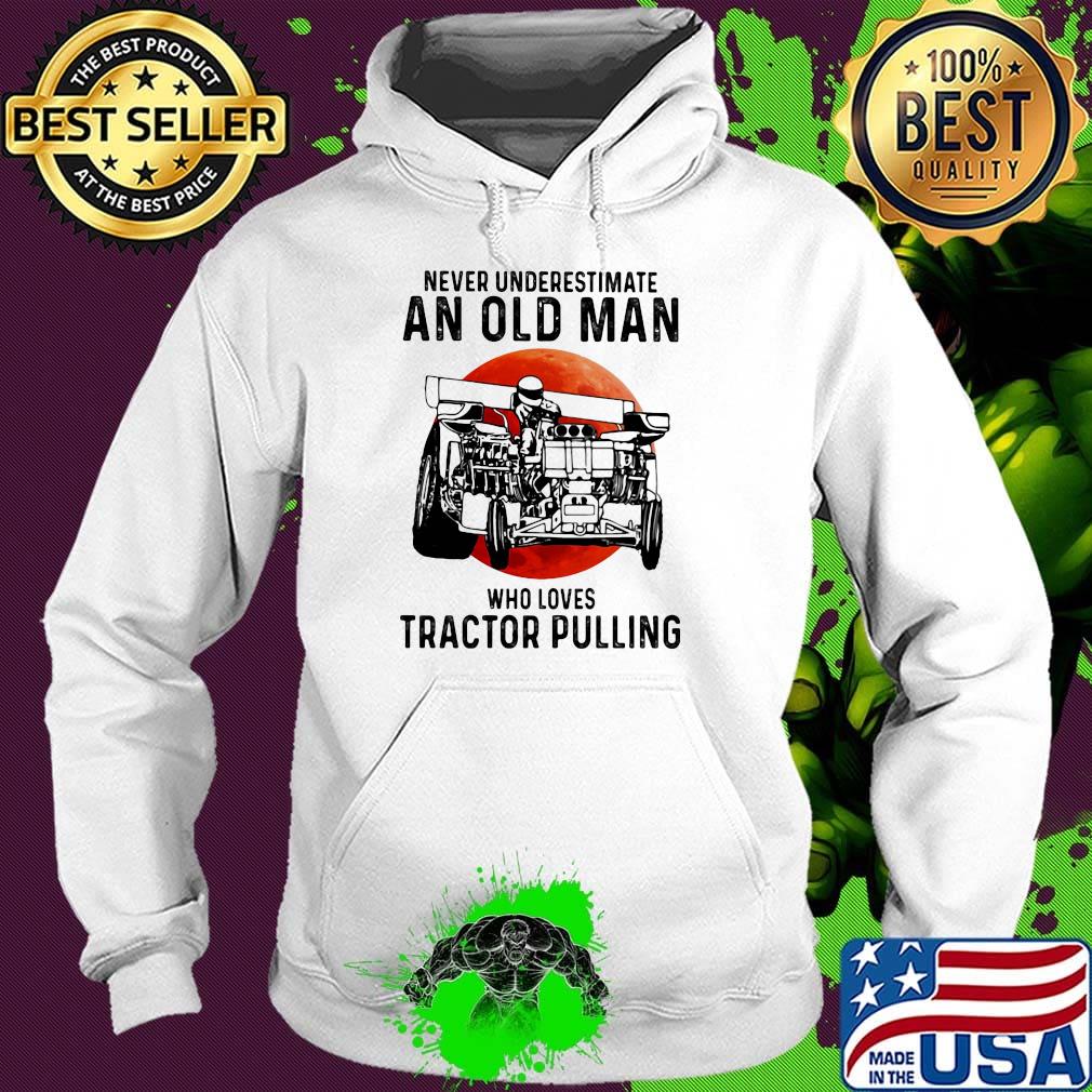 Never underestimate an old woman who loves tractor pulling sunset s Hoodie Never underestimate an old woman who loves tractor pulling sunset s Hoodie