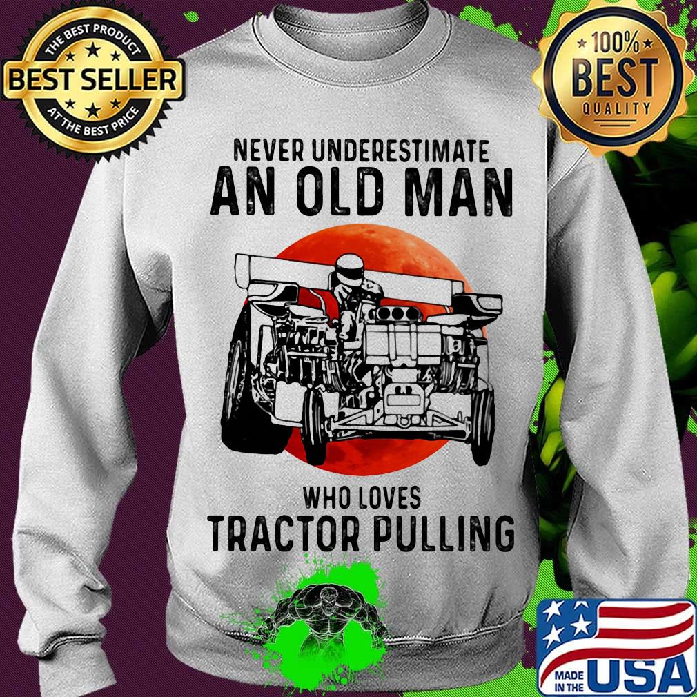 Never underestimate an old woman who loves tractor pulling sunset s Sweater Never underestimate an old woman who loves tractor pulling sunset s Sweater