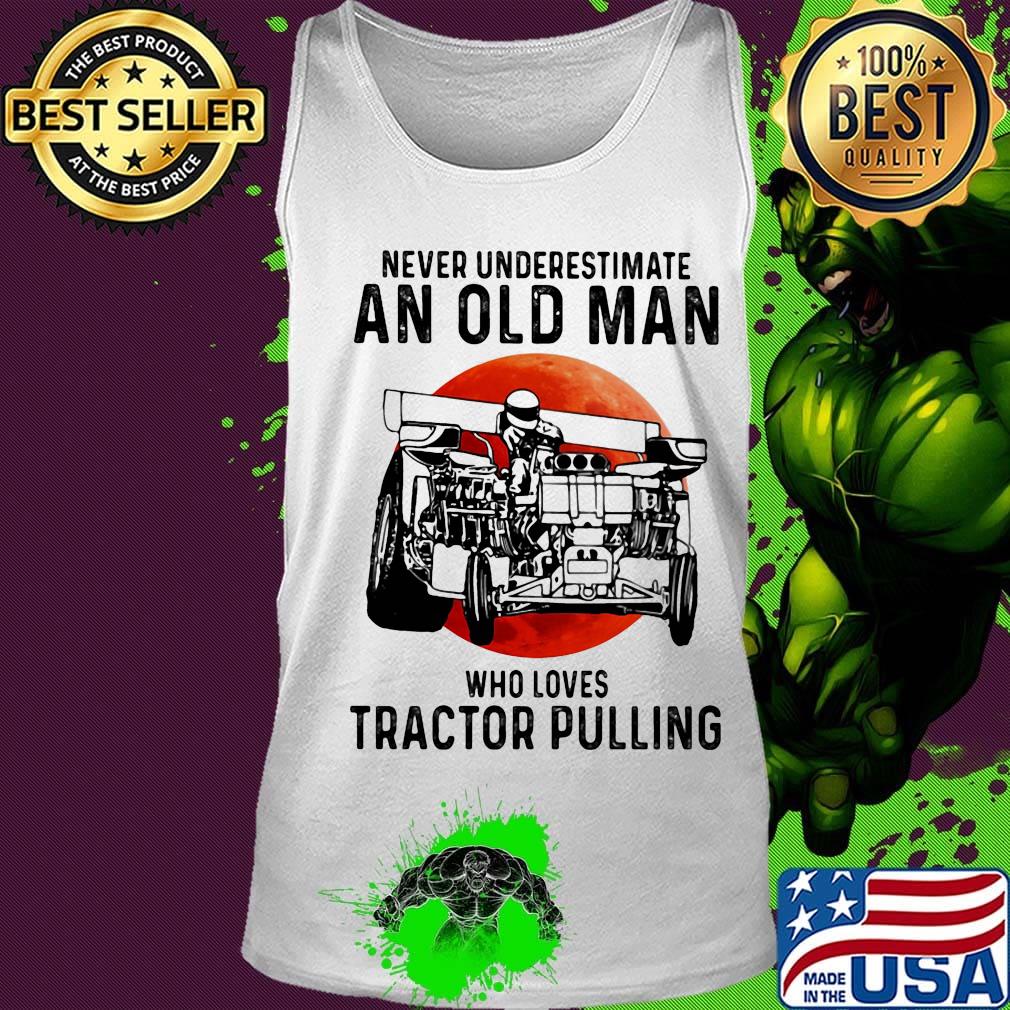 Never underestimate an old woman who loves tractor pulling sunset s Tank top Never underestimate an old woman who loves tractor pulling sunset s Tank top