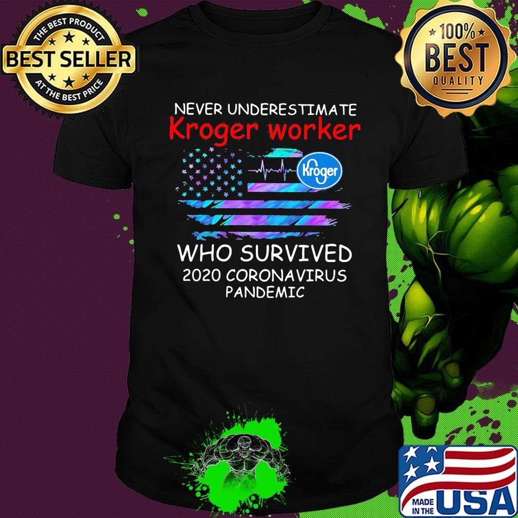Never underestimate kroger worker who survived 2020 coronavirus pandemic american flag independence day shirt