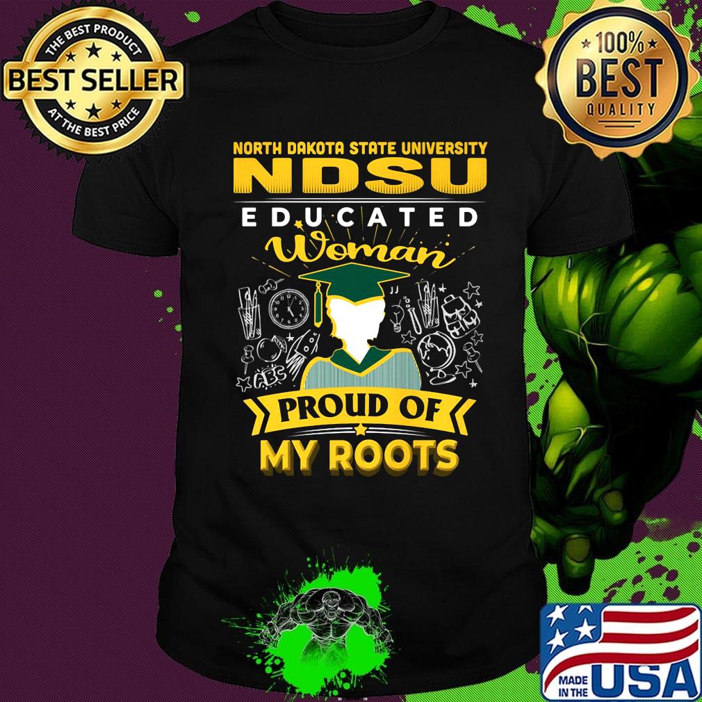 North dakota state university educated woman proud of my roots shirt