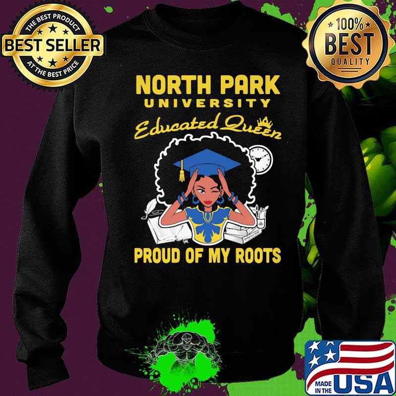 North park university educated queen proud of my roots s Sweater North park university educated queen proud of my roots s Sweater