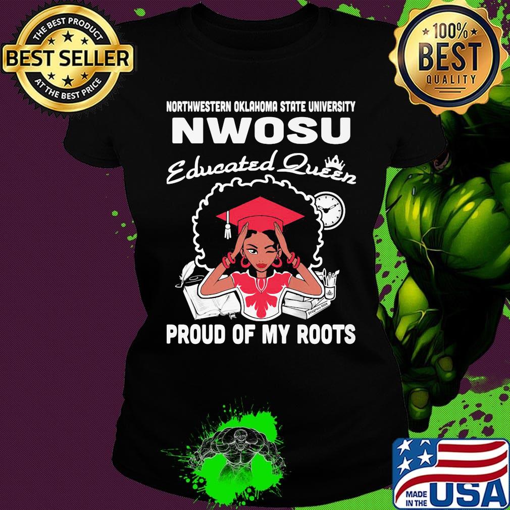 Northwestern oklahoma state university educated queen proud of my roots s Ladies tee Northwestern oklahoma state university educated queen proud of my roots s Ladies tee
