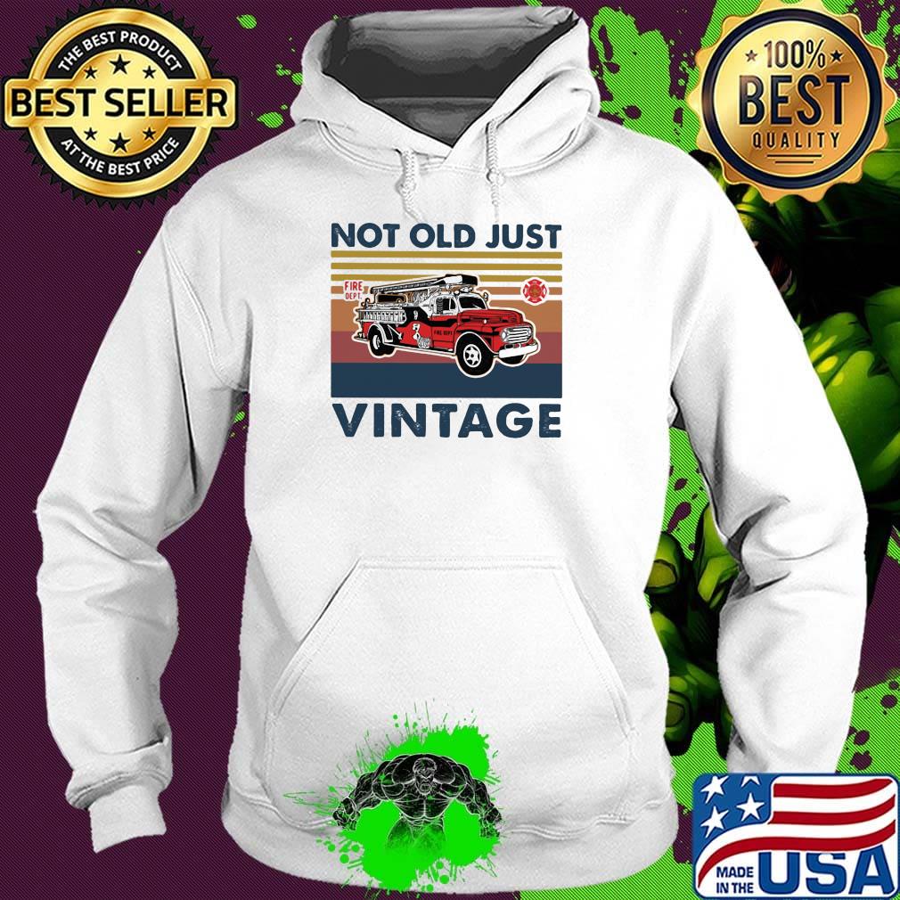 Not old just fire dept vintage retro s Hoodie Not old just fire dept vintage retro s Hoodie