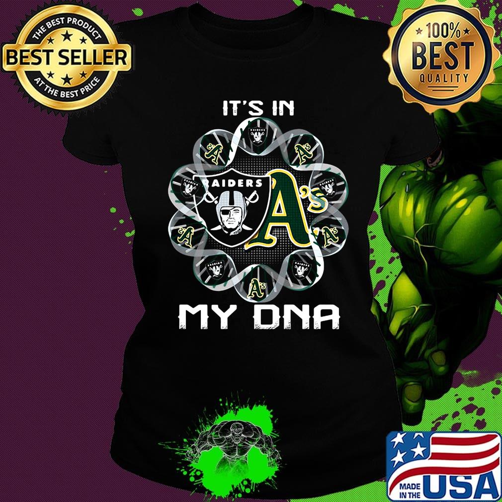 Oakland raiders and oakland athletics it's in my dna s Ladies tee Oakland raiders and oakland athletics it's in my dna s Ladies tee